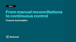 From manual reconciliations to continuous control | Finance Automation by Redwood