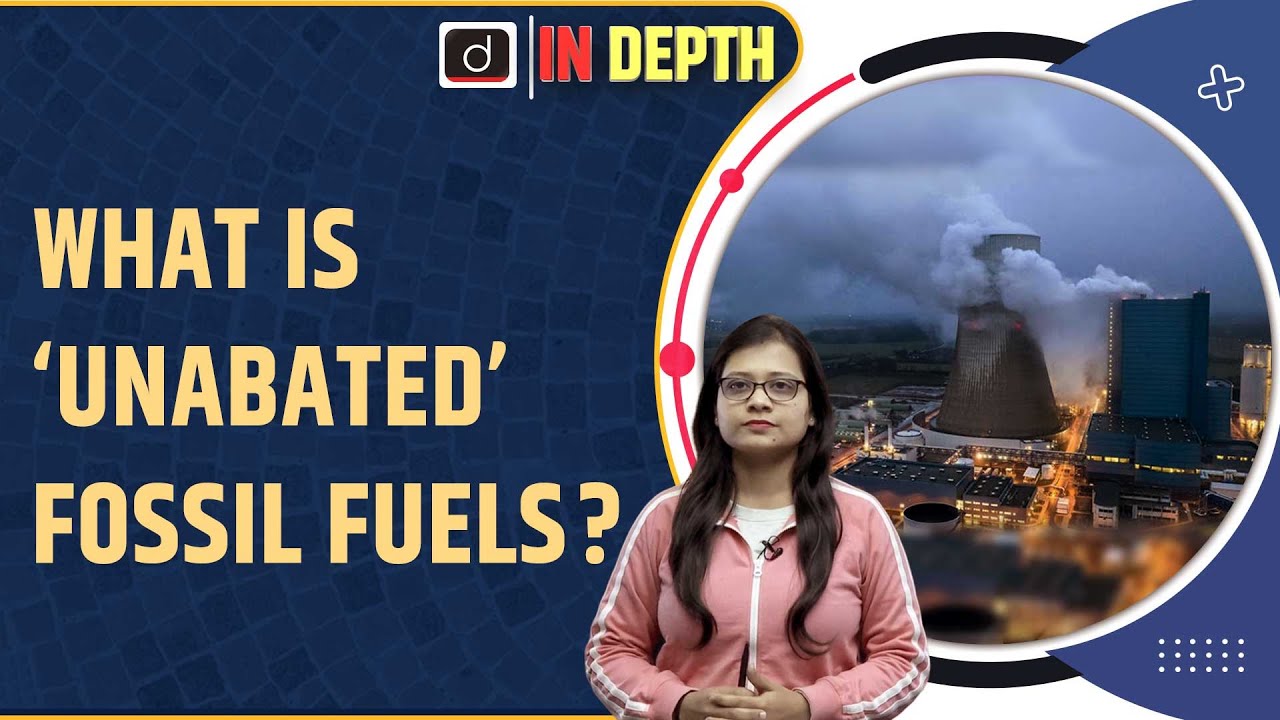 What Is Unabated Fossil Fuel COP 28 Indepth Drishti IAS English what-is-unabated-fossil-fuel-cop-28-indepth-drishti-ias-english