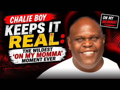 Chalie Boy Keeps It Real: The Wildest ‘On My Momma’ Moment Ever