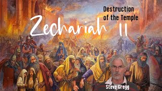 Zechariah 11 - Destruction of the Temple Foretold -  Steve Gregg