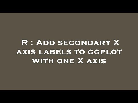 R : Add secondary X axis labels to ggplot with one X axis