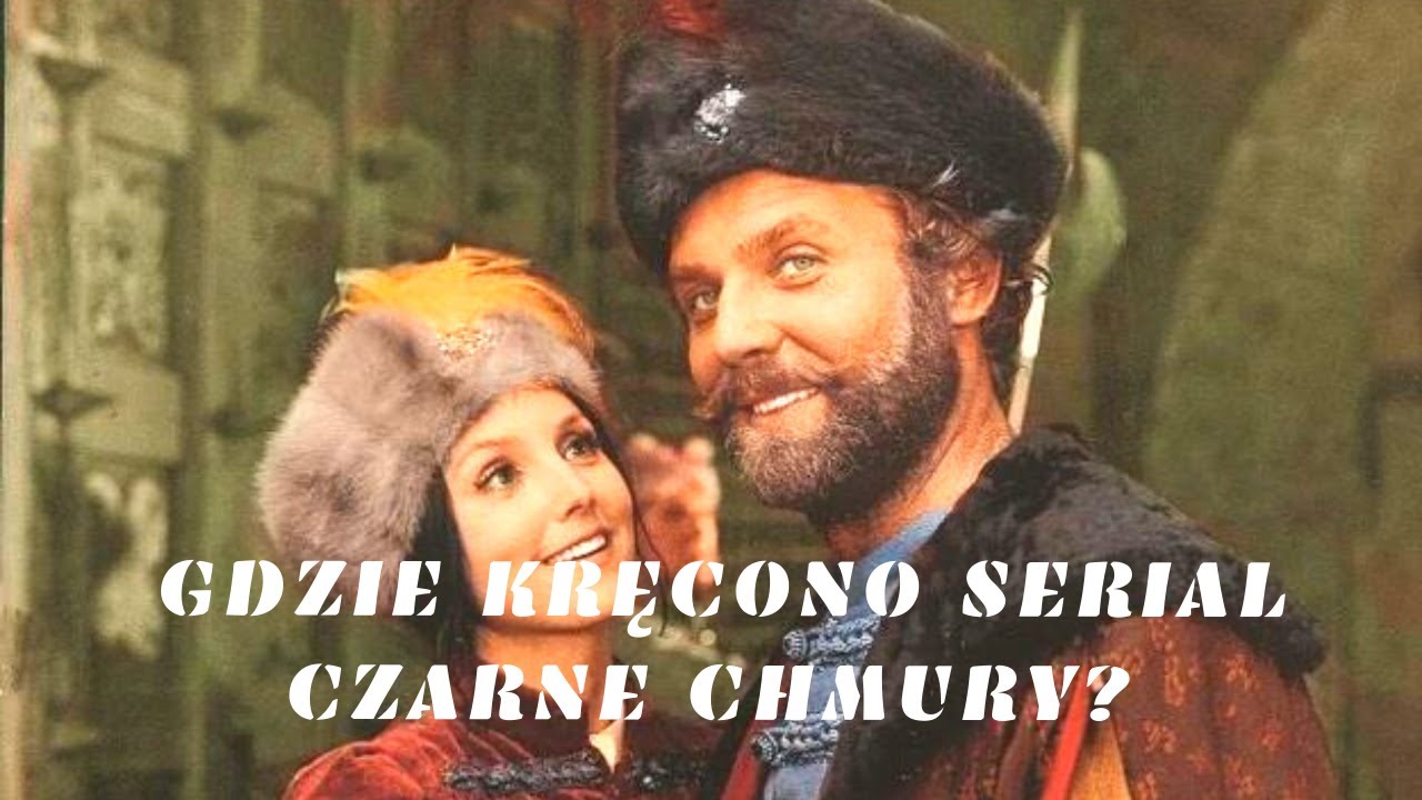 Gdzie kręcono serial płaszcza i szpady "Czarne Chmury"?