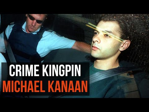 MICHAEL KANAAN AUSTRALIAN CRIME KINGPIN