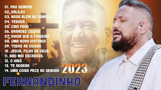Fernandinho 2023 - Top 20 Só As Melhores Músicas Gospel, Todas As Coisas, Galileu, Uma Nova História