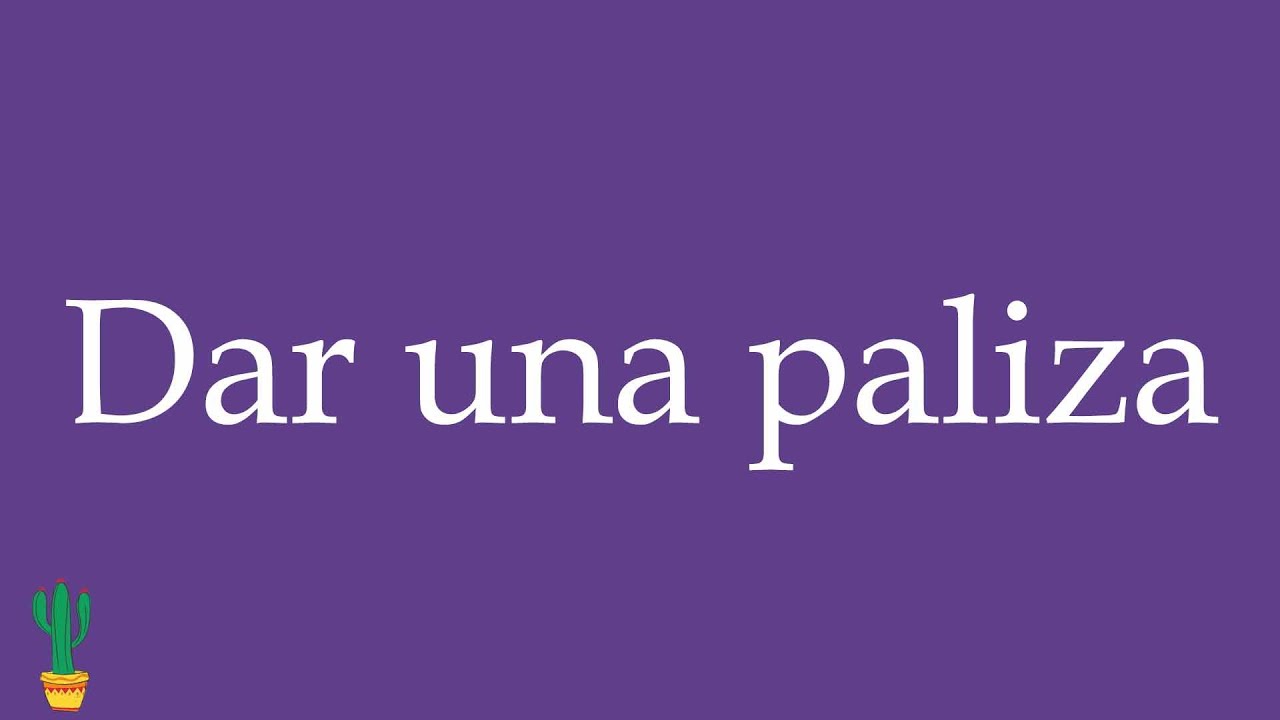 How to Pronounce ''Dar una paliza'' (To Beat Someone Up) Correctly in Spanish 🇲🇽