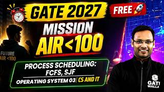 Process Scheduling: FCFS, SJF | Operating System 03 | CS & IT | GATE 2027 | Mission Under AIR 100