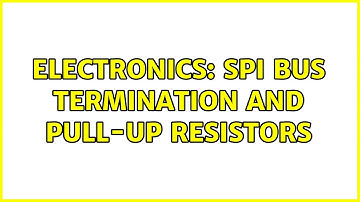 Electronics: SPI bus termination and pull-up resistors