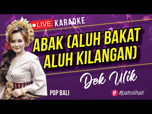 ABAK (Aluh Bakat Aluh Kilangan)  (Karaoke) Dek Ulik | Balipop class=