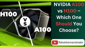 NVIDIA A100 vs H100 – Which One Should You Choose?