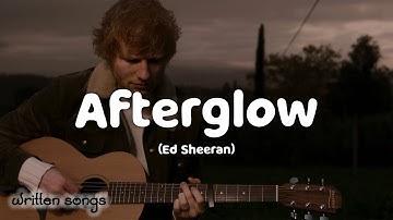 Ed Sheeran - Afterglow (Lyrics)