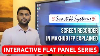 Maxhub IFP Screen Recorder Feature Explained - By ATUL JAIN_SWASTIKK SYSTEMS