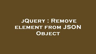 jQuery : Remove element from JSON Object