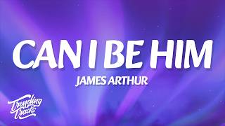 James Arthur  Can I Be Him s