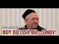 BOY BO`LISH BU - SINOV! // G`ULOMIDDIN ERGASHEV