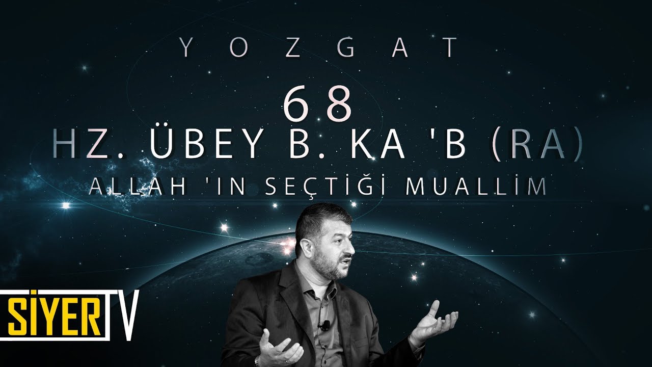 68. Hz. Übey b. Ka'b (r.a) Allah'ın Seçtiği Muallim / Yozgat