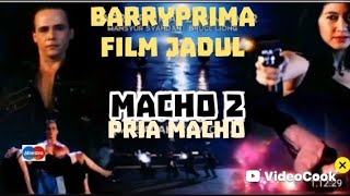 Barryprima dalam film macho 2@Maestro channel.