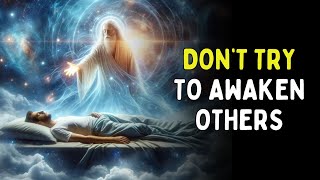 Reasons You Should NEVER FORCE People To Awaken | Spiritual Awakening