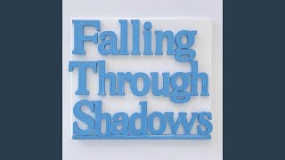 Falling Through Shadows