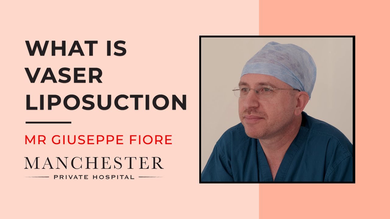 What is vaser liposuction explained by Mr Fiore | Manchester Private ...