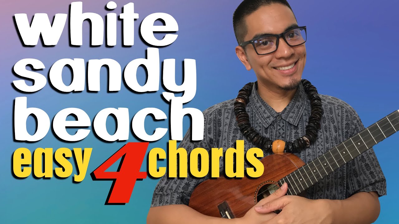 White Sandy Beach Ukulele Tutorial Easy White Sandy Beach Ukulele Tutorial Easy