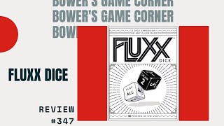 Bower's Game Corner #347: Fluxx Dice Review