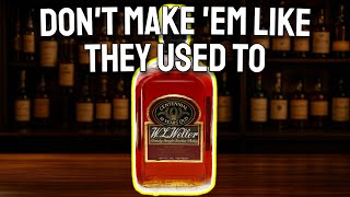 They DON'T Make 'Em Like this Anymore! - W.L. Weller 10yr Centennial