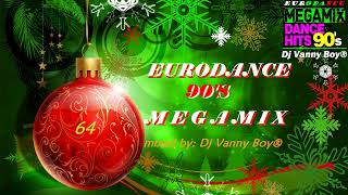 EURODANCE 90&#39;S MEGAMIX - 64 - Dj Vanny Boy®