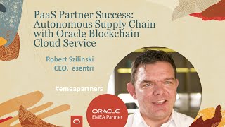 Robert Szilinski, Ceo Esentri Autonomous Supply Chain With Oracle Blockchain Cloud Service