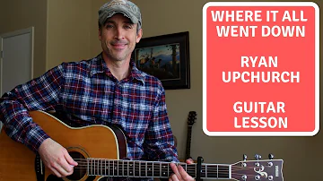 Where It All Went Down - Ryan Upchurch | Guitar Lesson