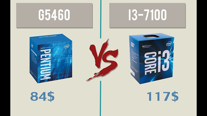 So sánh chip g4560 vs i3 7100 năm 2024