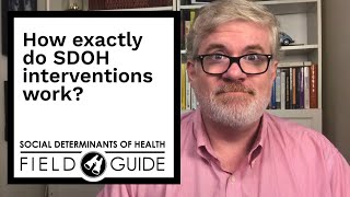 SDOH Field Guide: How Exactly Do SDOH Interventions Work?
