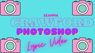 Leanna Crawford- Photoshop (Lyric Video)