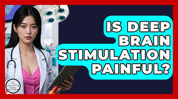 Is Deep Brain Stimulation Painful? - The Operating Table