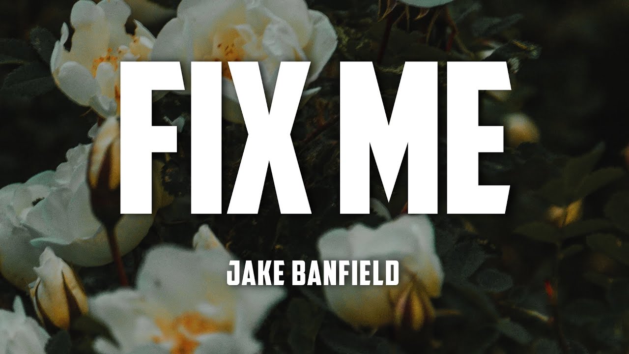 Jake Banfield Fix Me (Lyrics) YouTube