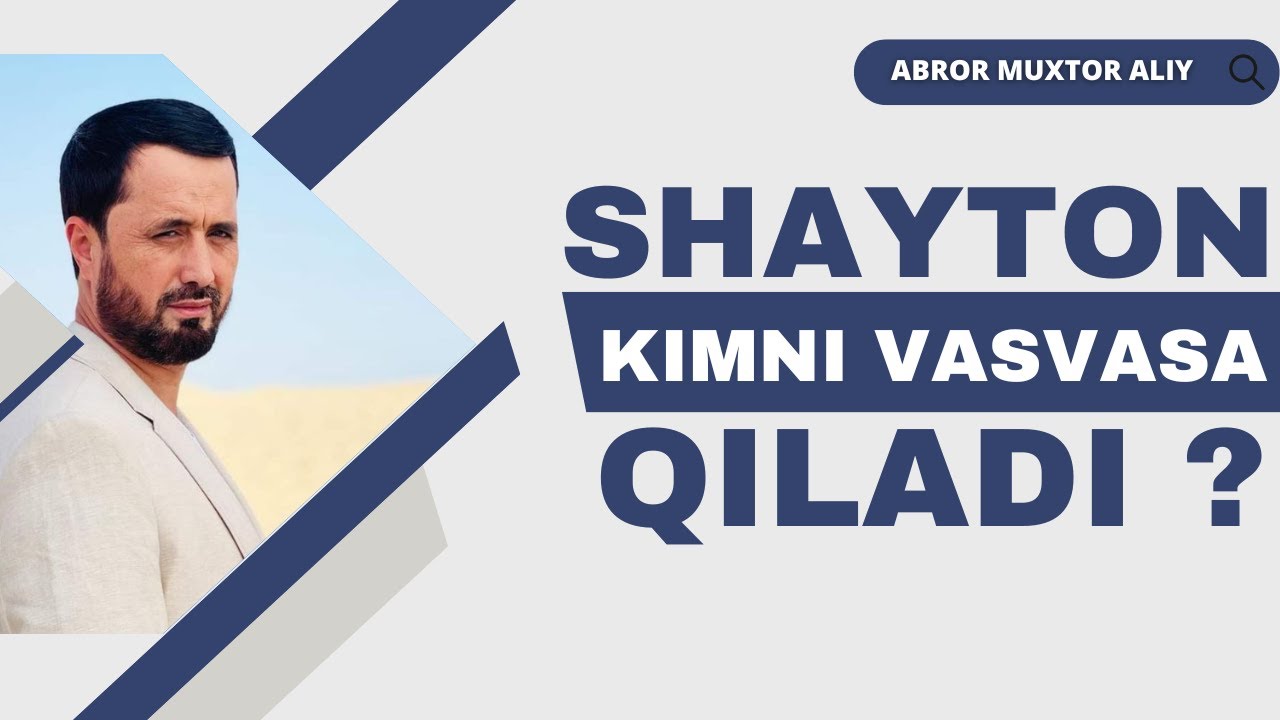 #SAVOL  ● Shayton kimni vasvasa qiladi ? © Abror Muxtor Aliy