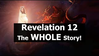Revelation 12... The WHOLE Story!
