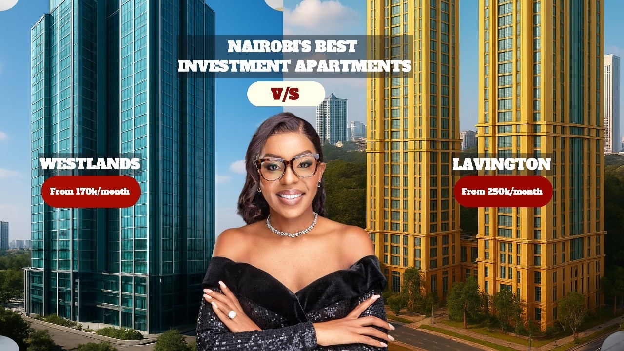 Westlands vs Lavington: Exploring Nairobi's Best Investment Apartments - Mrs Benachi