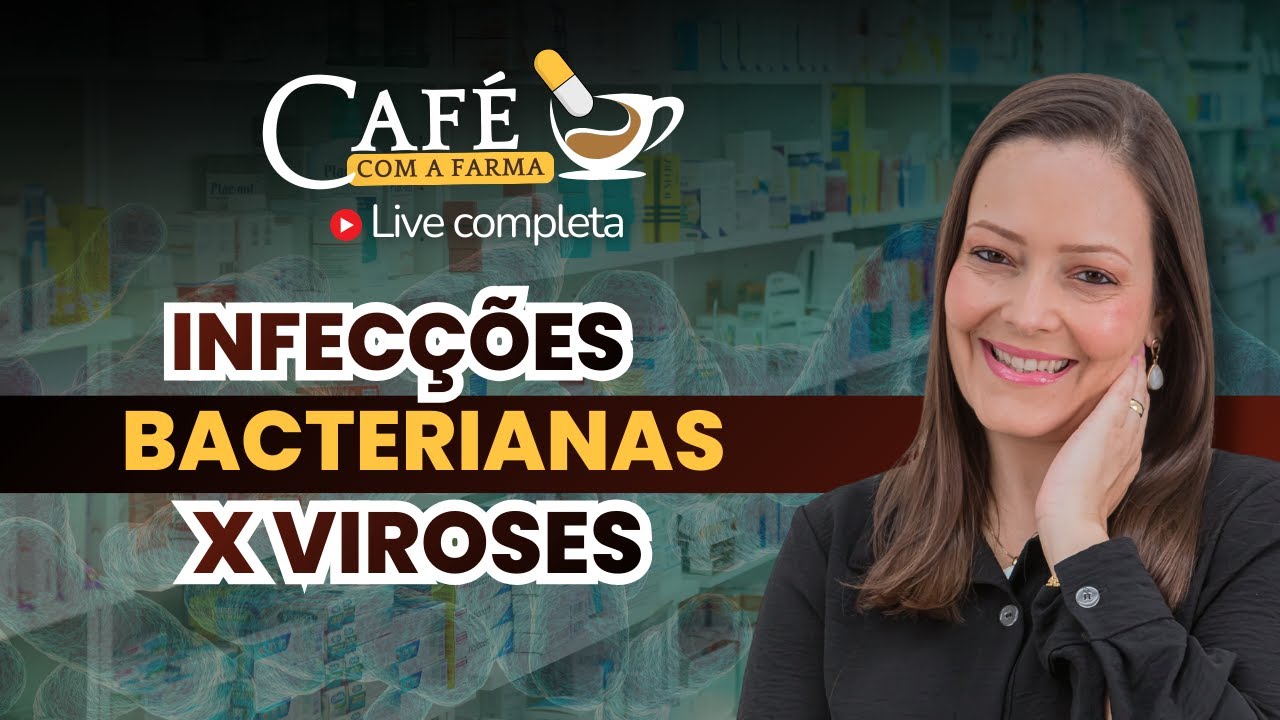 INFECÇÕES BACTERIANAS X VIROSES | CAFÉ COM A FARMA