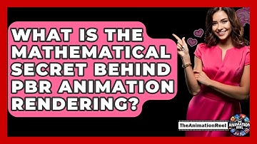 What Is The Mathematical Secret Behind PBR Animation Rendering? - The Animation Reel