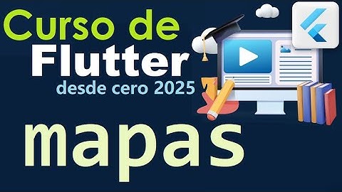 CURSO DE FLUTTER-DART DESDE CERO | MAPAS EN DART (video 19)