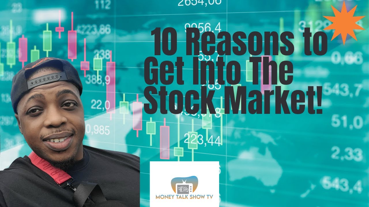 10 Reasons To Get Into The Stock Market | #moneytalkshowtv #stock - YouTube