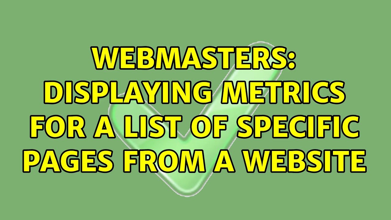 Webmasters: Displaying metrics for a list of specific pages from a website