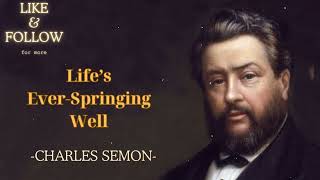 Life’s Ever-Springing Well - SpurgeonSermon