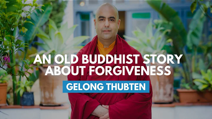 An Old Buddhist Story About Forgiveness | Gelong Thubten
