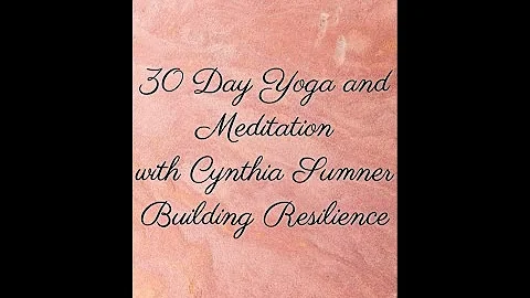 Day 9 Yoga and Meditation with Cynthia Sumner~ Bui...