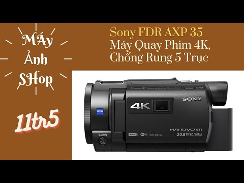 Video Sony FDR AXP 35 , Máy Quay Phim 4K, Chống Rung 5 Trục... - youtube