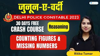 Delhi Police Constable 2023 | 30 Days Free Crash Course | Counting Figures and Missing Numbers