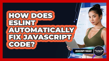 How Does ESLint Automatically Fix JavaScript Code? - JavaScript Toolkit