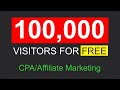 How to get 100,000 visitors to your CPA/Affiliate offers