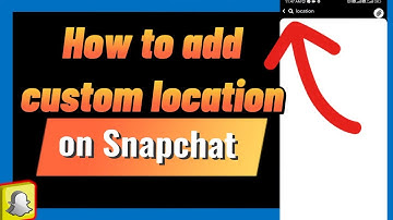 How to Add Custom Location on Snapchat (2024)